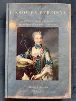 Liksom en herdinna : litter&auml;ra teman i svenska kvinnoportr&auml;tt under 1700-tal