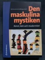 Den maskulina mystiken - Konst, k&ouml;n och modernitet