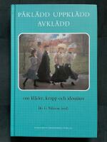 P&aring;kl&auml;dd uppkl&auml;dd avkl&auml;dd : Om kl&auml;der, kropp och identitet