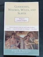 Goddesses, Whores, Wives and Slaves: Women in Classical Antiquity