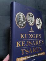 Kungen, Kejsaren, Tsaren : tre kungliga kusiner som st&ouml;rtade v&auml;rlden i krig