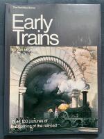 Early trains. Over 100 pictures of the coming of the railroad