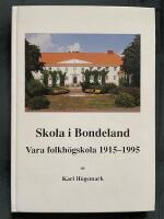 Skola i bondeland : Vara folkh&ouml;gskola 1915-1995