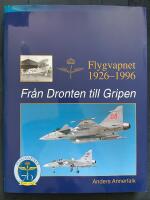 Fr&aring;n Dronten till Gripen &ndash; Flygvapnet 1926-1996