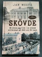 Sk&ouml;vde: s&aring; minns jag livet i en svensk milit&auml;rstad p&aring; 1940 och 50-talet