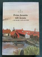 Fr&aring;n Aran&auml;s till &Aring;rn&auml;s : ett bruk i ord och bild