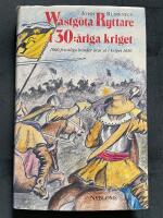 W&auml;stg&ouml;ta ryttare i 30:&aring;riga kriget : 1000 frivilliga b&ouml;nder drar ut i kriget 1630