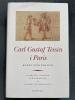 Carl Gustaf Tessin i Paris : Konst och politik : brevv&auml;xling med Carl H&aring;rleman