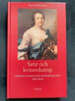 Satir och kvinnokamp i Hedvig Charlotta Nordenflychts diktning : n&aring;gra konflikter, motst&aring;ndare och anh&auml;ngare