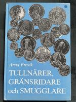 Tulln&auml;rer, gr&auml;nsridare och smugglare : bidrag till V&auml;rmlands &auml;ldsta tullv&auml;sens historia