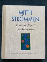 Mitt i strömmen : en vänbok tillägnad Lars-Åke Kvarning