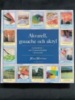 Akvarell, gouache och akryl : handbok i vattenbaserade tekniker