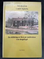 S&ouml;rskaten i mitt hj&auml;rta. En skildring av livet p&aring; sm&aring;bruken i en skogsbygd.