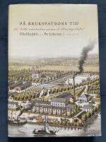 P&aring; brukspatronens tid : snillet, industralisten och deras liv till vardags