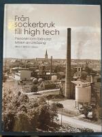 Fr&aring;n sockerbruk till high tech : personer som f&ouml;r&auml;ndrat bilden av Link&ouml;ping