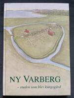 Ny Varberg : staden som blev kungsg&aring;rd