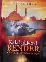 Kalabaliken i Bender : Karl XII:s turkiska &auml;ventyr