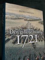 Den gyllene freden 1721 : stormaktens underg&aring;ng