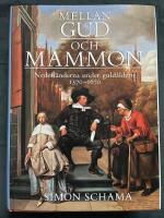 Mellan Gud och Mammon : Nederl&auml;nderna under guld&aring;ldern 1570-1670