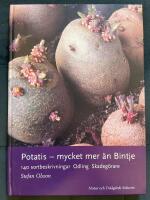 Potatis - mycket mer än Bintje : [140 sortbeskrivningar, odling, skadegörare]