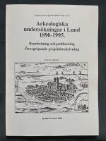 Arkeologiska unders&ouml;kningar i Lund 1890-1995 : bearbetning och publicering : &ouml;vergripande projektbeskrivning