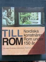 Till Rom : nordiska konstn&auml;rer i Rom under 150 &aring;r