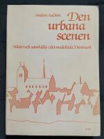 Den urbana scenen : st&auml;der och samh&auml;lle i det medeltida Danmark = [The urban scene] : [towns and society in mediaeval Denmark]