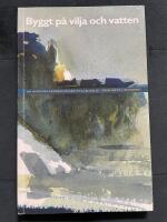 Byggt p&aring; vilja och vatten : om Nordiska akvarellmuseets tillblivelse : fr&aring;n id&eacute; till invigning