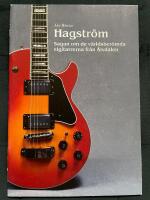 Hagstr&ouml;m, Sagan om de v&auml;rldsber&ouml;mda elgitarrerna fr&aring;n &Auml;lvdalen