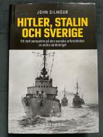 Hitler, Stalin och Sverige : ett nytt perspektiv p&aring; den svenska erfarenheten av andra v&auml;rldskriget