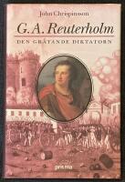 G. A. Reuterholm : den gr&aring;tande diktatorn