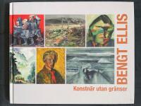 Bengt Ellis : konstn&auml;r utan gr&auml;nser