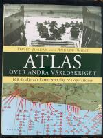 Atlas &ouml;ver andra v&auml;rldskriget : 168 detaljerade kartor &ouml;ver slag och operationer
