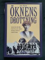 &Ouml;knens drottning : Gertrude Bell (1868-1926) : &auml;ventyrerska, spion, r&aring;dgivare till kungar, Lawrence