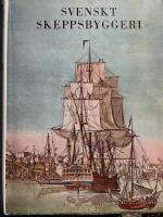 Svenskt skeppsbyggeri. En &ouml;versikt av utvecklingen genom tiderna.