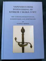 Vapenhistorisk inventering av kyrkor i Skara stift : med f&ouml;rem&aring;lsbeskrivningar, kommentarer och j&auml;mf&ouml;relser