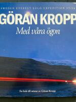 Med v&aring;ra &ouml;gon : Sweden - Everest Solo Expedition 95/96 : en bok till minne av G&ouml;ran Kropp