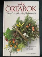V&aring;r &ouml;rtabok : allt om &ouml;rter - fr&aring;n odling till anv&auml;ndning