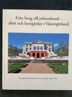 Fr&aring;n borg till julmarknad - slott och herrg&aring;rdar i V&auml;sterg&ouml;tland