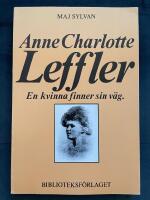 Anne Charlotte Leffler : en kvinna finner sin v&auml;g
