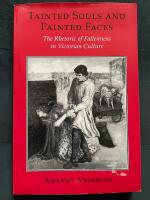 Tainted Souls and Painted Faces: The Rhetoric of Fallenness in Victorian Culture (Reading Women Writing)