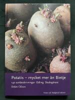 Potatis - mycket mer &auml;n Bintje : [140 sortbeskrivningar, odling, skadeg&ouml;rare]