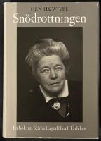 Sn&ouml;drottningen : en bok om Selma Lagerl&ouml;f och k&auml;rleken