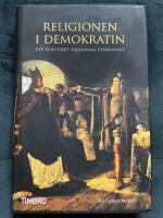 Religionen i demokratin : ett politiskt dilemmas &aring;terkomst