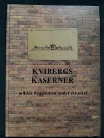 Kvibergs kaserner : milit&auml;r byggnation under ett sekel