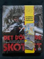 Det d&ouml;dande skottet : prickskyttar genom historien fr&aring;n amerikanska frihetskriget fram tills idag