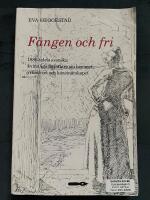 F&aring;ngen och fri : 1880-talets svenska kvinnliga f&ouml;rfattare om hemmet, yrkeslivet och konstn&auml;rskapet = [Captive and free] : [Swedish women writers of the 1880's on the home, working life, and artistry]