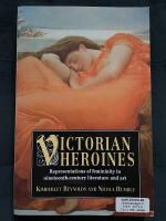 Victorian Heroines: Readings of Femininity and Its Representation in Nineteenth-century Literature and Art