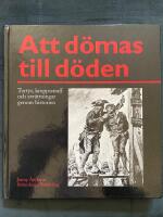 Att d&ouml;mas till d&ouml;den : tortyr, kroppsstraff och avr&auml;ttningar genom historien