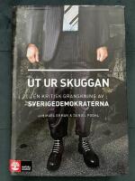 Ut ur skuggan : en kritisk granskning av Sverigedemokraterna